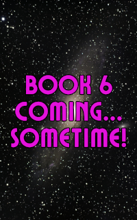Book 6: coming... sometime!